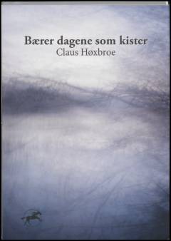 Bærer dagene som kister : digte