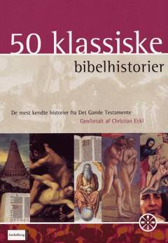 50 klassiske bibelhistorier : de mest kendte historier fra Det Gamle Testamente