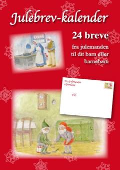 Julebrev-kalender : 24 breve fra julemanden til dit barn eller barnebarn
