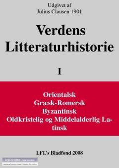 Verdens litteraturhistorie. 1 : Orientalsk, græsk-romersk, byzantisk, oldkristelig og middelalderlig latinsk