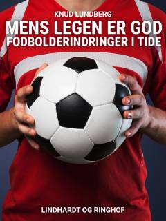 Mens legen er god : fodbolderindringer i tide