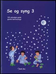 Se og syng. Bind 3 : 125 udvalgte gode gamle børnesange