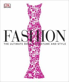 Fashion : the ultimate book of costume and style