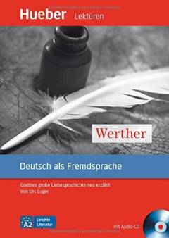 Werther : Goethes grosse Liebesgeschichte