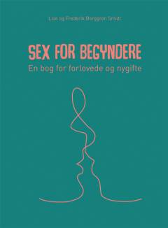 Sex for begyndere : en bog for forlovede og nygifte