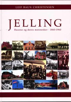 Jelling : husene og deres mennesker : 1860-1960