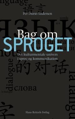 Bag om sproget : det kulturmentale univers i sprog og kommunikation
