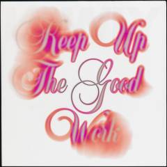 Keep up the good work