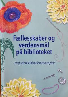 Fællesskaber og verdensmål på biblioteket : en guide til biblioteksmedarbejdere