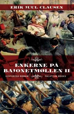 Enkerne på Bajonetmøllen. 2 : historisk roman