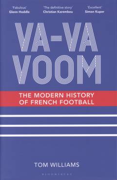 Va-va-voom : the modern history of French football