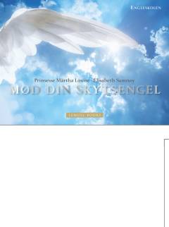 Mød din skytsengel : en indføring i at møde din unikke kraft