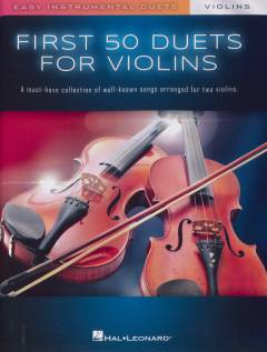 First 50 duets for violins : a must-have collection of well-known songs arranged for two violins