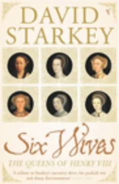 Six wives : the queens of Henry VIII