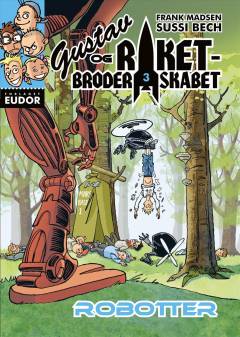 Gustav og Raketbroderskabet. Bind 3 : Robotter