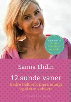 12 sunde vaner : bedre helbred, mere energi, større velvære