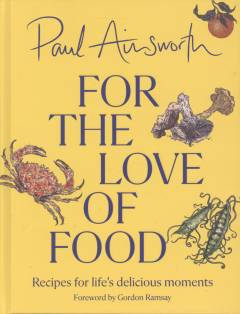 For the love of food : recipes for life's delicious moments