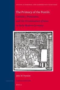 The primacy of the postils : Catholics, Protestants, and the dissemination of ideas in early modern Germany