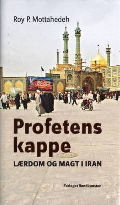Profetens kappe : lærdom og magt i Iran
