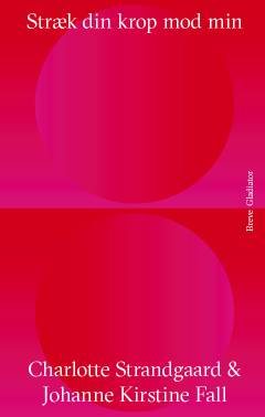 Stræk din krop mod min : breve