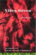 Video Green. Los Angeles Art and the Triumph of Nothingness