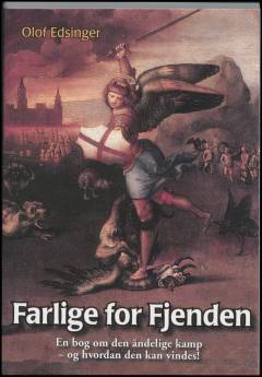 Farlige for fjenden : en bog om den åndelige kamp - og hvordan den kan vindes!