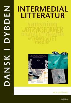 Intermedial litteratur : sansning, udtryksformer, digital litteratur, interaktivitet, medier