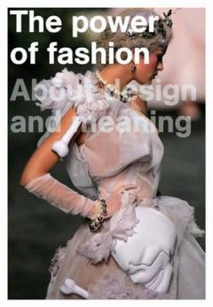 The power of fashion : about design and meaning