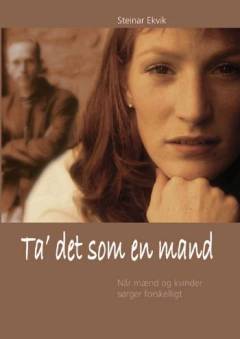 Ta' det som en mand : når mænd og kvinder sørger forskelligt