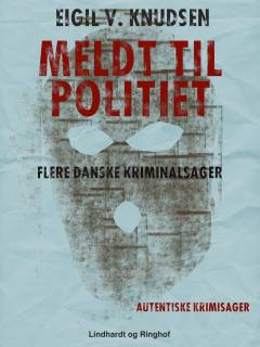 Meldt til politiet : flere danske kriminalsager