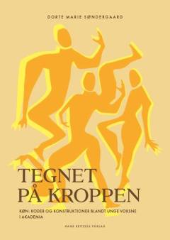 Tegnet på kroppen : køn: koder og konstruktioner blandt unge voksne i akademia