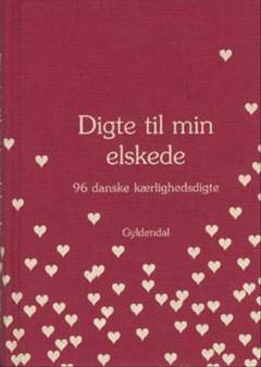 Digte til min elskede : 96 danske kærlighedsdigte