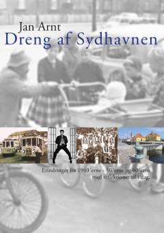 Dreng af Sydhavnen : erindringer fra 1940'erne, 50'erne og 60'erne med reflektioner til i dag