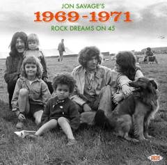 Jon Savage's 1969-1971 : rock dreams on 45
