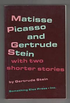 Matisse, Picasso and Gertrude Stein with two shorter stories