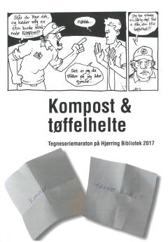 Hjørring Bibliotekernes tegneseriemaraton. Årgang 2017 : Kompost & tøffelhelte