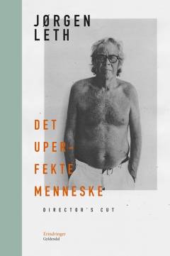 Det uperfekte menneske - director's cut : erindringer