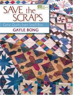 Save the scraps : great quilts from small bits