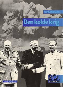 Den kolde krig : forholdet mellem øst og vest 1945-1953