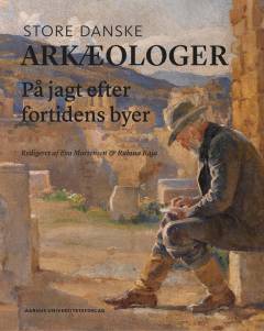 Store danske arkæologer : på jagt efter fortidens byer