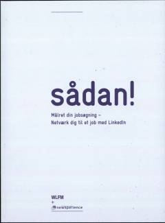 Sådan! : målret din jobsøgning - netværk dig til et job med LinkedIn