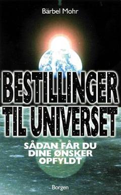 Bestillinger til universet : sådan får du dine ønsker opfyldt
