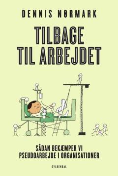 Tilbage til arbejdet : sådan bekæmper vi pseudoarbejde i organisationer
