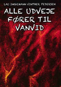 Alle udveje fører til vanvid : prosadigte