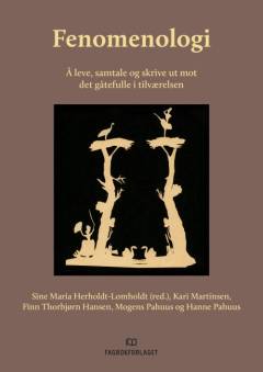 Fenomenologi : å leve, samtale og skrive ut mot det gåtefulle i tilværelsen