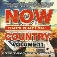 Now that's what I call country, volume 11 : 18 of the biggest country hits on one album!