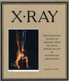 X-ray : photographic studies of dancers from the Royal Danish Ballet