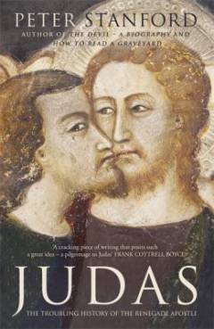 Judas : the troubling history of the Renegade Apostle