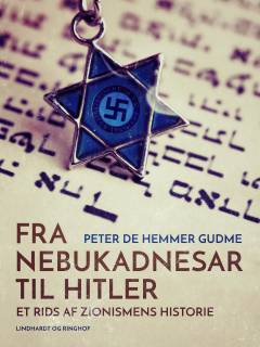 Fra Nebukadnesar til Hitler : et rids af zionismens historie