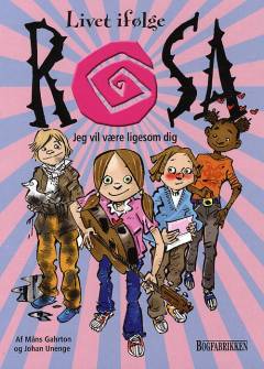 Livet ifølge Rosa - jeg vil være ligesom dig